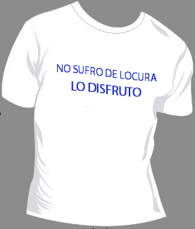 No sufro de locura, la disfruto